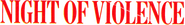 Logo of Night of Violence image size 803x107