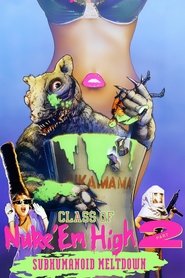 Poster of Class of Nuke 'Em High 2: Subhumanoid Meltdown image size 1333x2000
