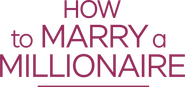 Logo of How to Marry a Millionaire image size 1054x495