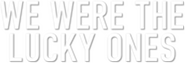 Logo of We Were the Lucky Ones image size 788x269