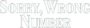 Logo of Sorry, Wrong Number image size 793x253