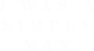 Logo of I Was a Simple Man image size 2400x1300