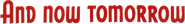 Logo of And Now Tomorrow image size 805x103