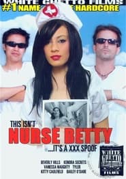 This Isn't Nurse Betty... It's a XXX Spoof!