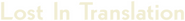 Logo of Lost in Translation image size 400x46