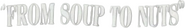 Logo of From Soup to Nuts image size 368x55