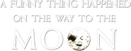 Logo of A Funny Thing Happened on the Way to the Moon image size 748x294