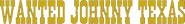 Logo of Wanted Johnny Texas image size 583x77