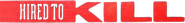 Logo of Hired to Kill image size 785x96