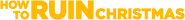Logo of How to Ruin Christmas image size 1278x135