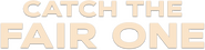 Logo of Catch the Fair One image size 1081x263