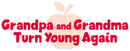 Logo of Grandpa and Grandma Turn Young Again image size 788x310