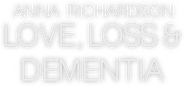 Logo of Anna Richardson: Love, Loss & Dementia image size 1071x498