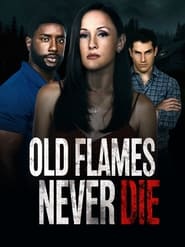 Film Old Flames Never Die en streaming