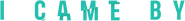 Logo of I Came By image size 1278x146