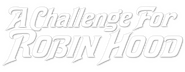 Logo of A Challenge for Robin Hood image size 800x310
