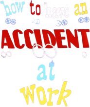 Logo of How to Have an Accident at Work image size 447x528
