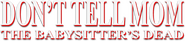 Logo of Don't Tell Mom the Babysitter's Dead image size 789x175