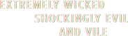 Logo of Extremely Wicked, Shockingly Evil and Vile image size 1265x359
