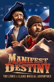 Manifest Destiny: The Lewis & Clark Musical Adventure 2016 123movies