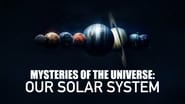 Mysteries of the Universe: Our Solar System  