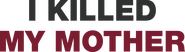 Logo of I Killed My Mother image size 4130x1150