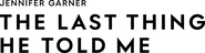 Logo of The Last Thing He Told Me image size 5397x1402