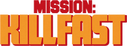 Logo of Mission: Killfast image size 753x274