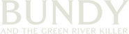 Logo of Bundy and the Green River Killer image size 1274x343