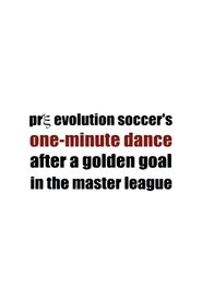 poster Pre Evolution Soccer's One-Minute Dance After a Golden Goal in the Master League