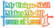 Logo of My Unique Skill Makes Me OP Even at Level 1 image size 1199x632