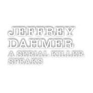 Logo of Dahmer on Dahmer: A Serial Killer Speaks image size 1024x1024