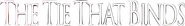 Logo of The Tie That Binds image size 588x82