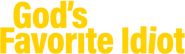 Logo of God's Favorite Idiot image size 694x204