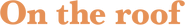 Logo of On the Roof image size 1268x168