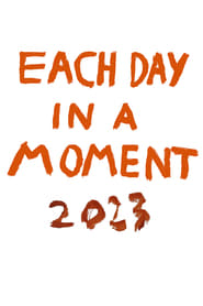 Each Day in a Moment: 2023 2024 123movies