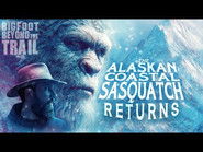 The Alaskan Coastal Sasquatch Returns