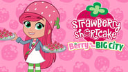 Strawberry Shortcake: Berry in the Big City  