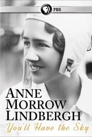 You’ll Have the Sky: The Life and Work of Anne Morrow Lindbergh 2016 123movies