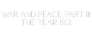 Logo of War and Peace, Part III: The Year 1812 image size 800x310