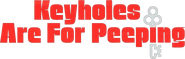 Logo of Keyholes Are for Peeping image size 776x248