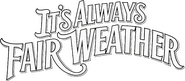 Logo of It's Always Fair Weather image size 784x344
