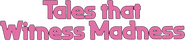 Logo of Tales That Witness Madness image size 1727x377