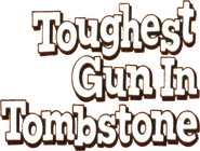 Logo of The Toughest Gun in Tombstone image size 584x443