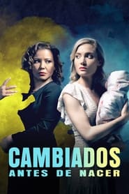 Cambiados Antes De Nacer Película Completa HD 1080p [MEGA] [LATINO] 2021