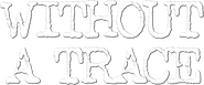 Logo of Without a Trace image size 710x294