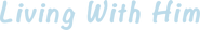 Logo of Living with Him image size 2957x452