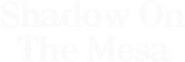 Logo of Shadow on the Mesa image size 789x264