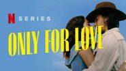 Backdrop of Only for Love image size 1280x720