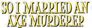 Logo of So I Married an Axe Murderer image size 3766x1189